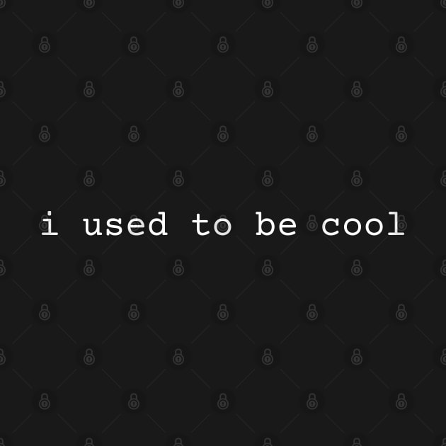 I used to be cool by StarMa