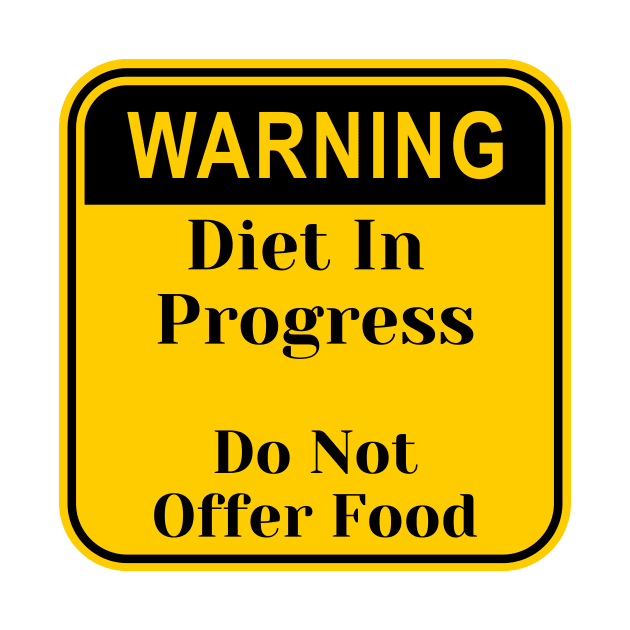 Diet In Progress, Warning Sign Shirt by Conundrum Cracker