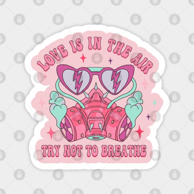 Love is in the air, Try not to breathe Funny Anti Valentine's Day Magnet by JDVNart