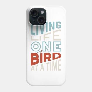 Funny Birding Design Living Life One Bird at a Time Phone Case