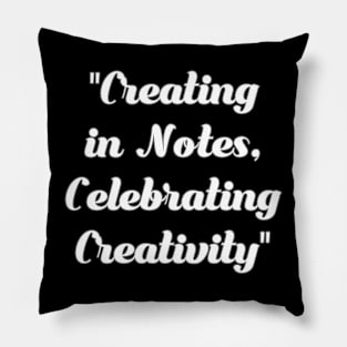 Creating in notes. Celebrating creativity. Pillow