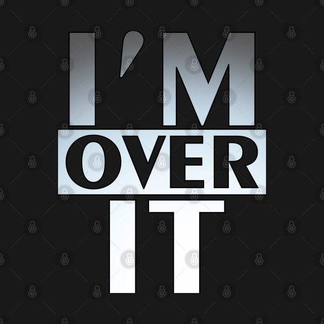 I'm Over It by Muzehack