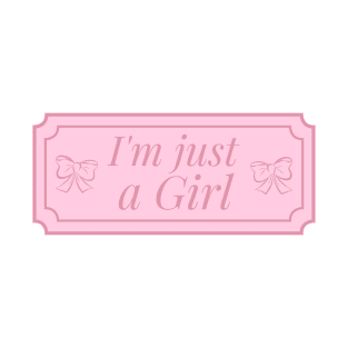 I'm just a girl T-Shirt
