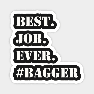 WHITE BEST JOB EVER #BAGGER Magnet