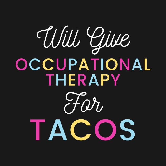 Will give Occupational Therapy for Tacos colorful typography design for Mexican food loving Occupational Therapists by BlueLightDesign