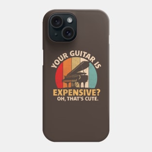 Your guitar is expensive Oh that's cute Phone Case