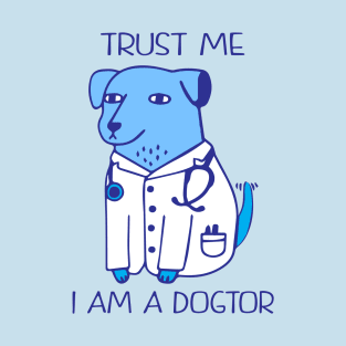 trust me i am a dogtor T-Shirt