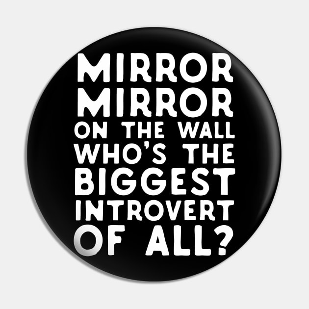 Mirror Mirror On The Wall Who's The Biggest Introvert Of All Pin by Eugenex