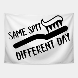 Dentist - Same spit Different day Tapestry