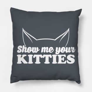 Show Me Your Kitties Pillow