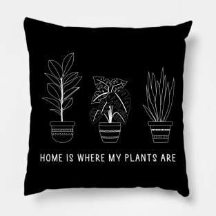 Home is where my plants are Pillow