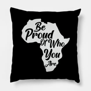 Be Proud Of Who You Are, Black History, African American, Black Pride Pillow