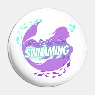 Mermaid I'd Rather Be Swimming Pin