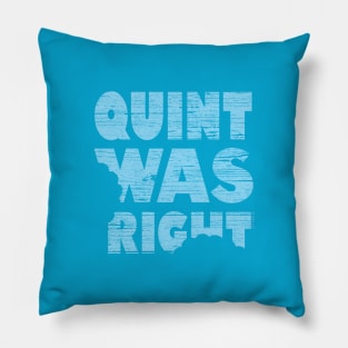 Quint Was Right Pillow