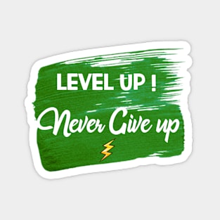 Never Give up | Level up Magnet