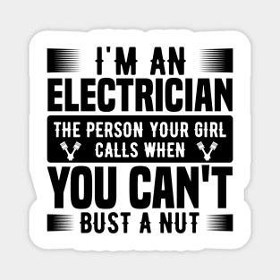 I'm an electrician the person your girl calls when you can't bust a nut Magnet