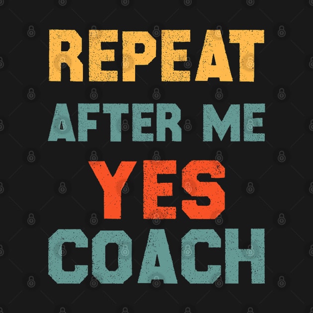 Repeat After Me Yes Coach by Hiyokay