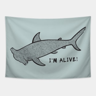 Hammerhead Shark - I'm Alive! - save our oceans animal design Tapestry