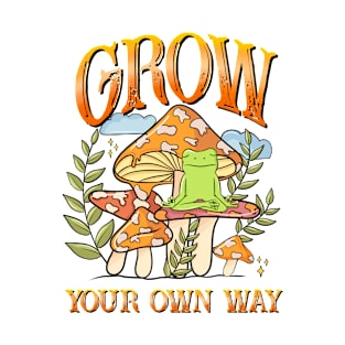 Grow Your Own Way T-Shirt