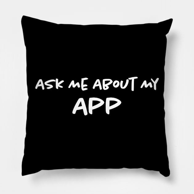 Ask Me About My App Pillow by Bilzar