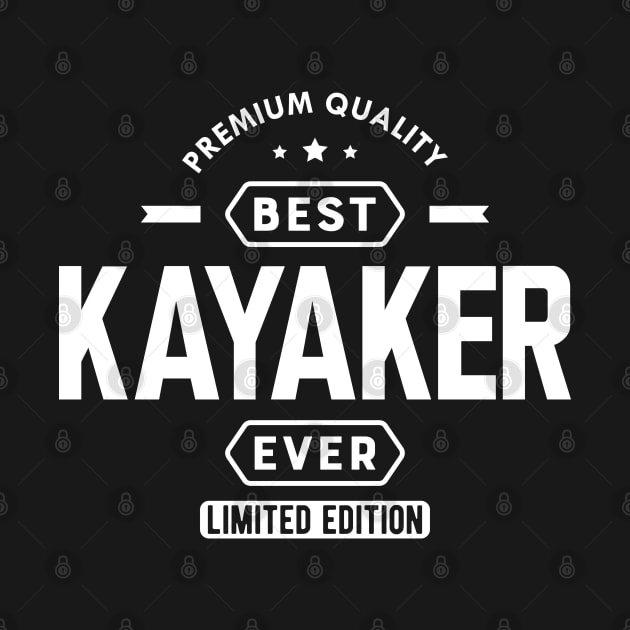 Kayaker - Best Kayaker Ever w by KC Happy Shop