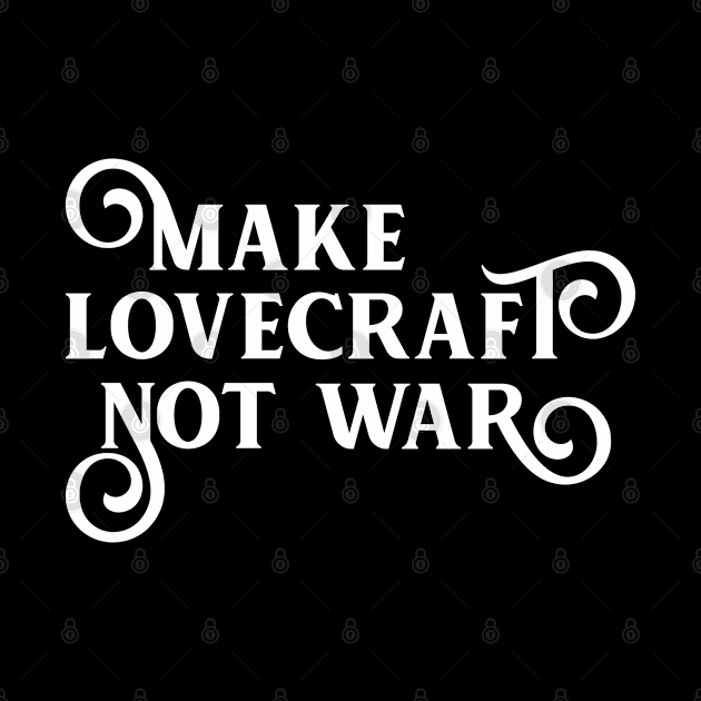 Make Lovecraft Not War Funny Cosmic Horror by pixeptional