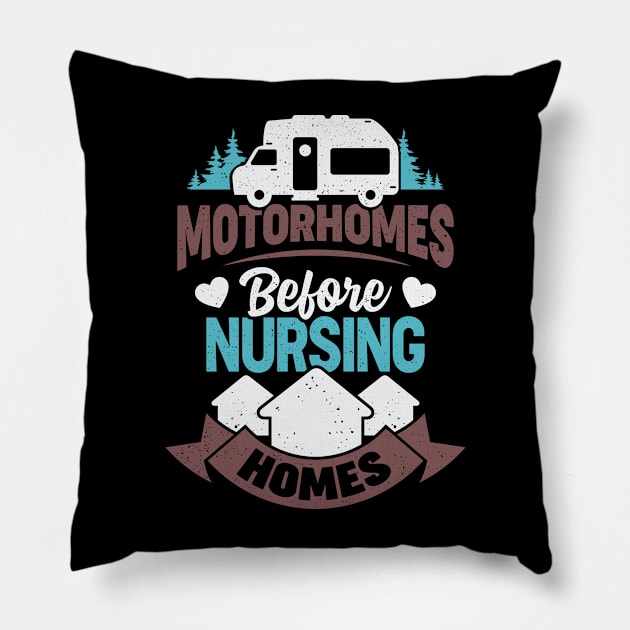 Motorhomes Before Nursing Homes Pillow by Dolde08