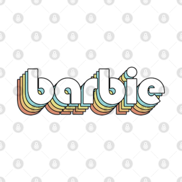 Barbie - Retro Rainbow Typography Faded Style by Paxnotods