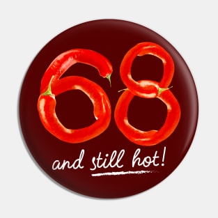 68th Birthday Gifts - 68 Years and still Hot Pin
