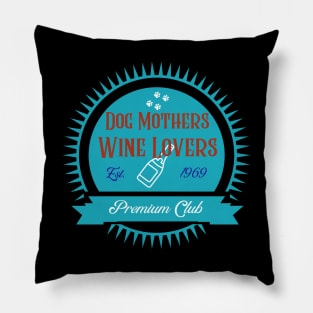 Dog Mothers Wine Lovers Club Pillow