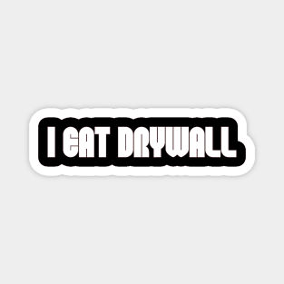 Funny Meme TShirt, I EAT DRYWALL Joke Tee, Gift Magnet