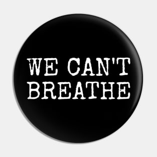 We can’t breathe T-shirt Pin