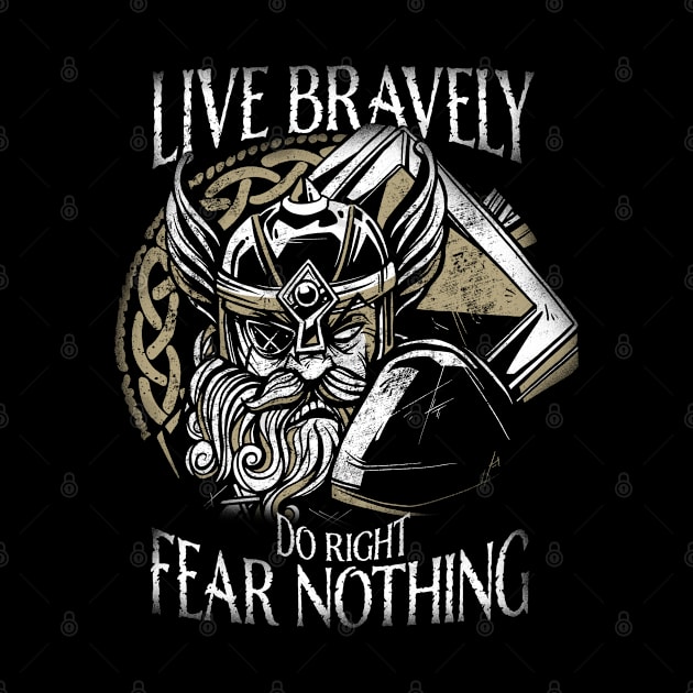 Live Bravely Do Right Fear Nothing Nordic Viking Odin Mythology Norse by Sassee Designs