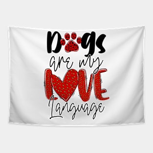 Dogs Are My Love Language T Shirt Valentine T shirt For Women Tapestry