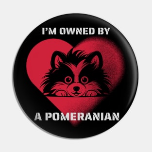 I am Owned by a Pomeranian  Gift for Pomeranian  Dogs Lovers Pin