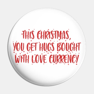 Hugs bought with Love currency Pin