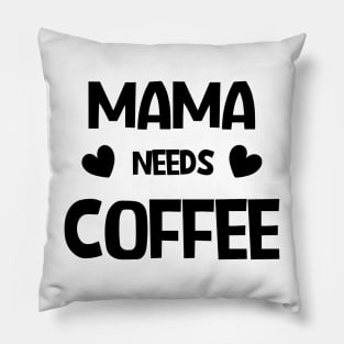 Mama needs coffee Pillow