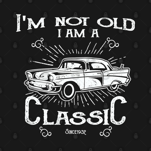 71st Birthday - Im Not Old I Am A Classic Since 1952 by Kudostees