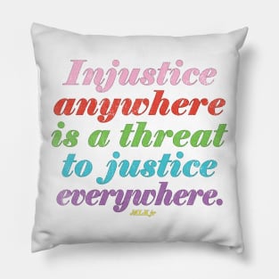 Injustice anywhere is a threat to justice everywhere - MLK Jr Quote - Kelly Design Company Pillow