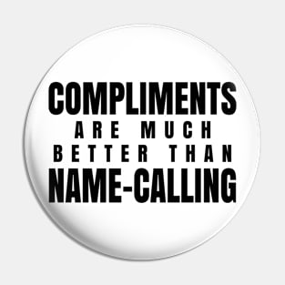 Compliments Are Much Better Than Name-Calling Pin