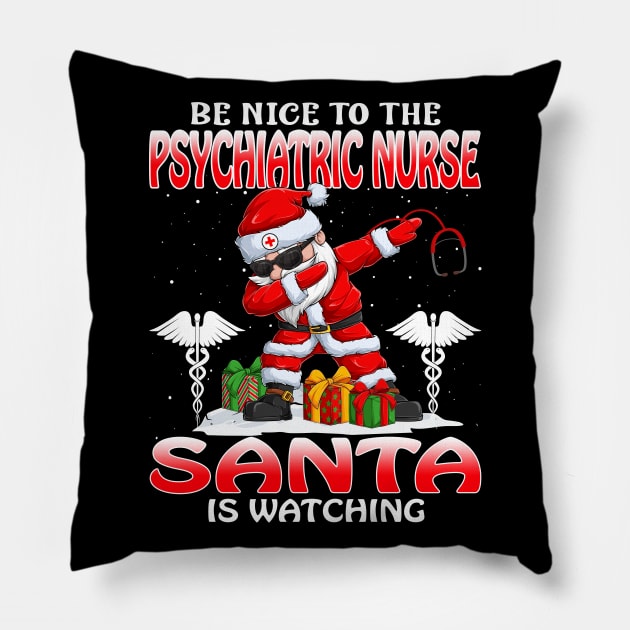 Be Nice To The Psychiatric Nurse Santa is Watching Pillow by intelus