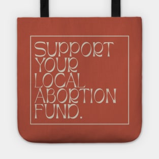 Support Your Local Abortion Fund - Protect Abortion Tote