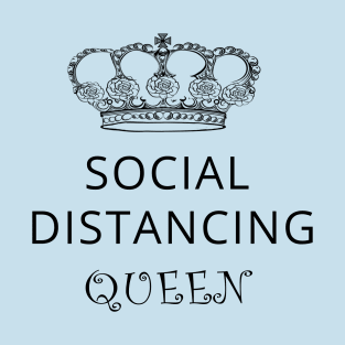 Social distancing queen- corona virus - pandemic T-Shirt