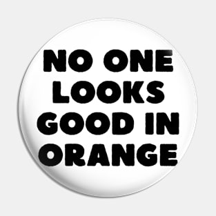 no one looks good in orange Pin