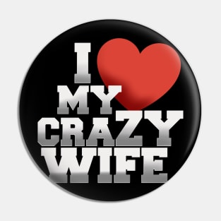 I love my crazy wife Pin