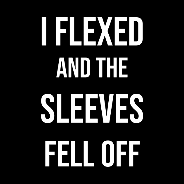 I flexed and the sleeves fell off by Saytee1