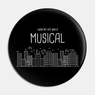 I Wish My Life Was A Musical | Broadway Theater Pin