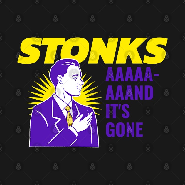 Stonks AAAND IT"S GONE by Bunchatees