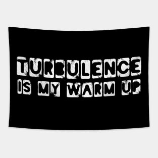 turbulence is my warm up Tapestry