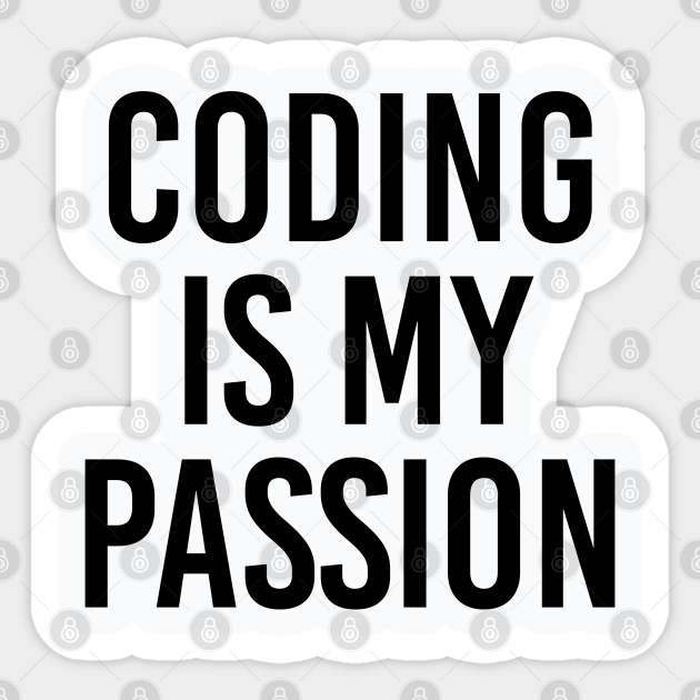 Funny Programming Gift Coding Gift Coding Is My Passion Programming Gifts Autocollant Teepublic Fr